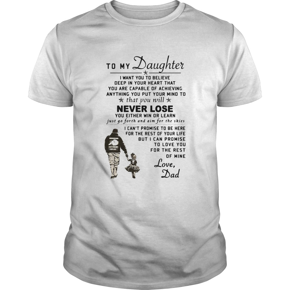 To My Daughter I Want You To Believe Deep In Your Heart Love Dad shirt