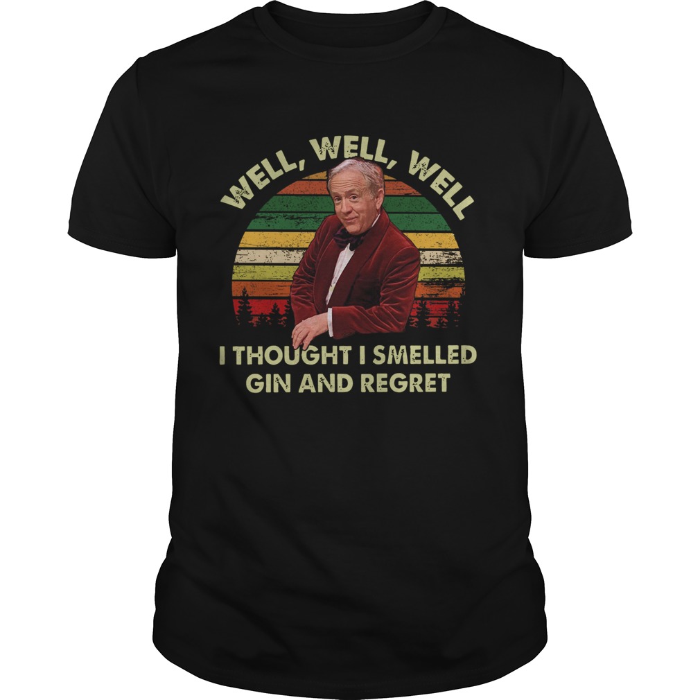 Well Well Well I Thought I Smelled Gin And Regret Vintage shirt