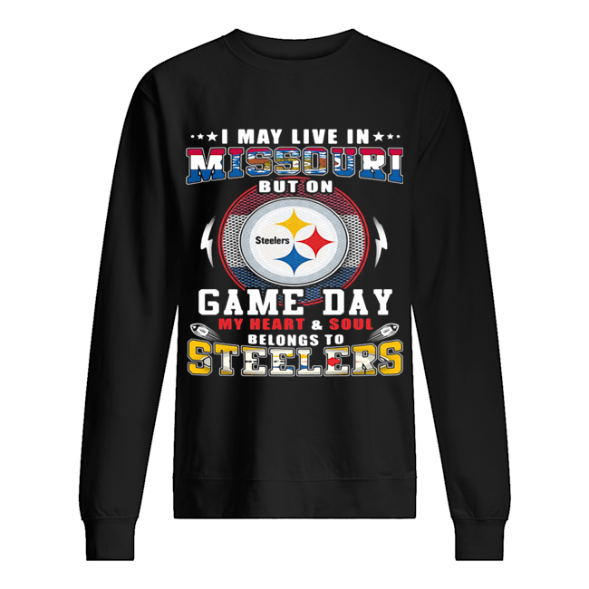 I may live in missouri but on game day my heart and soul belongs to steelers Unisex Sweatshirt