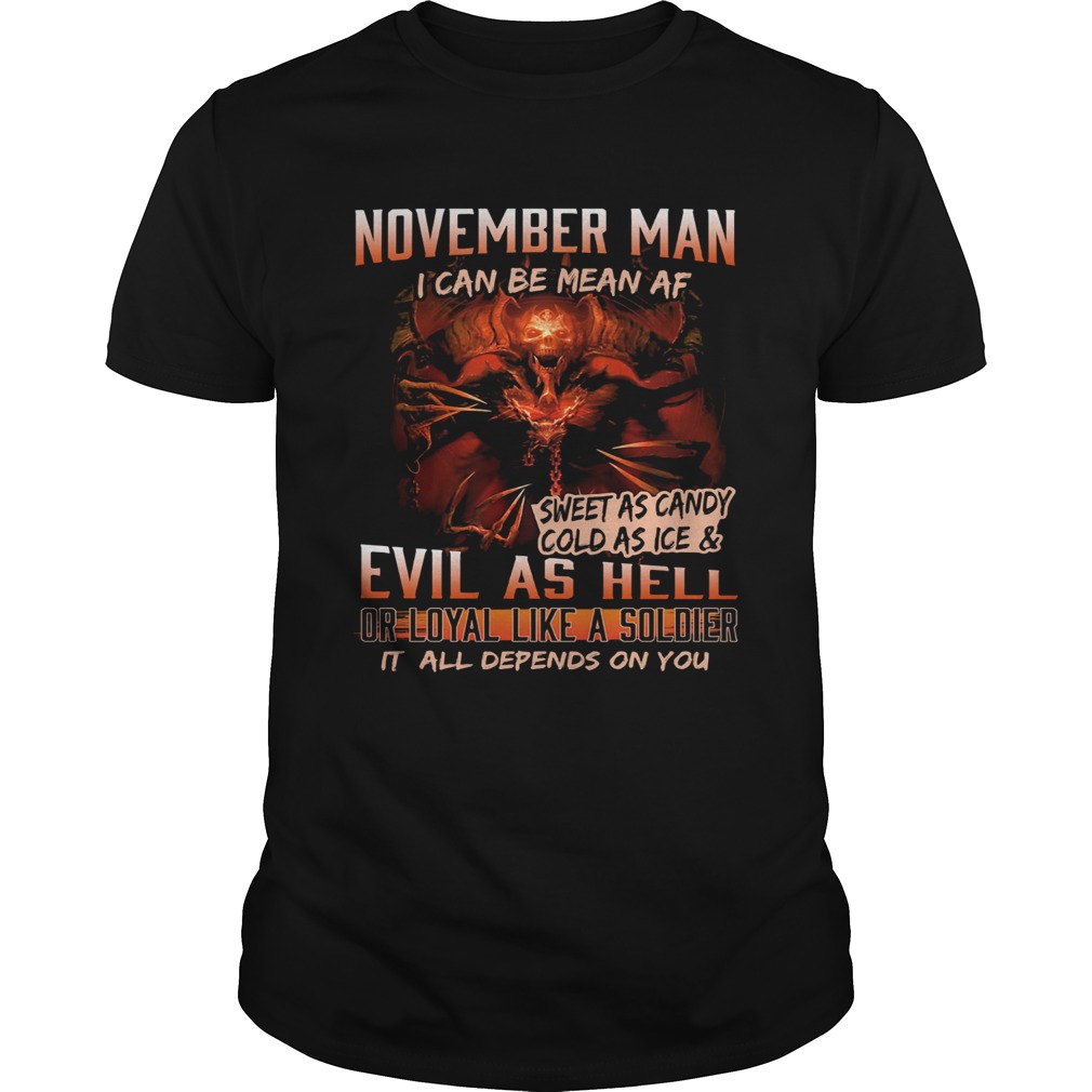 November man I can be mean Af sweet as candy cold as ice and evil as hell shirt