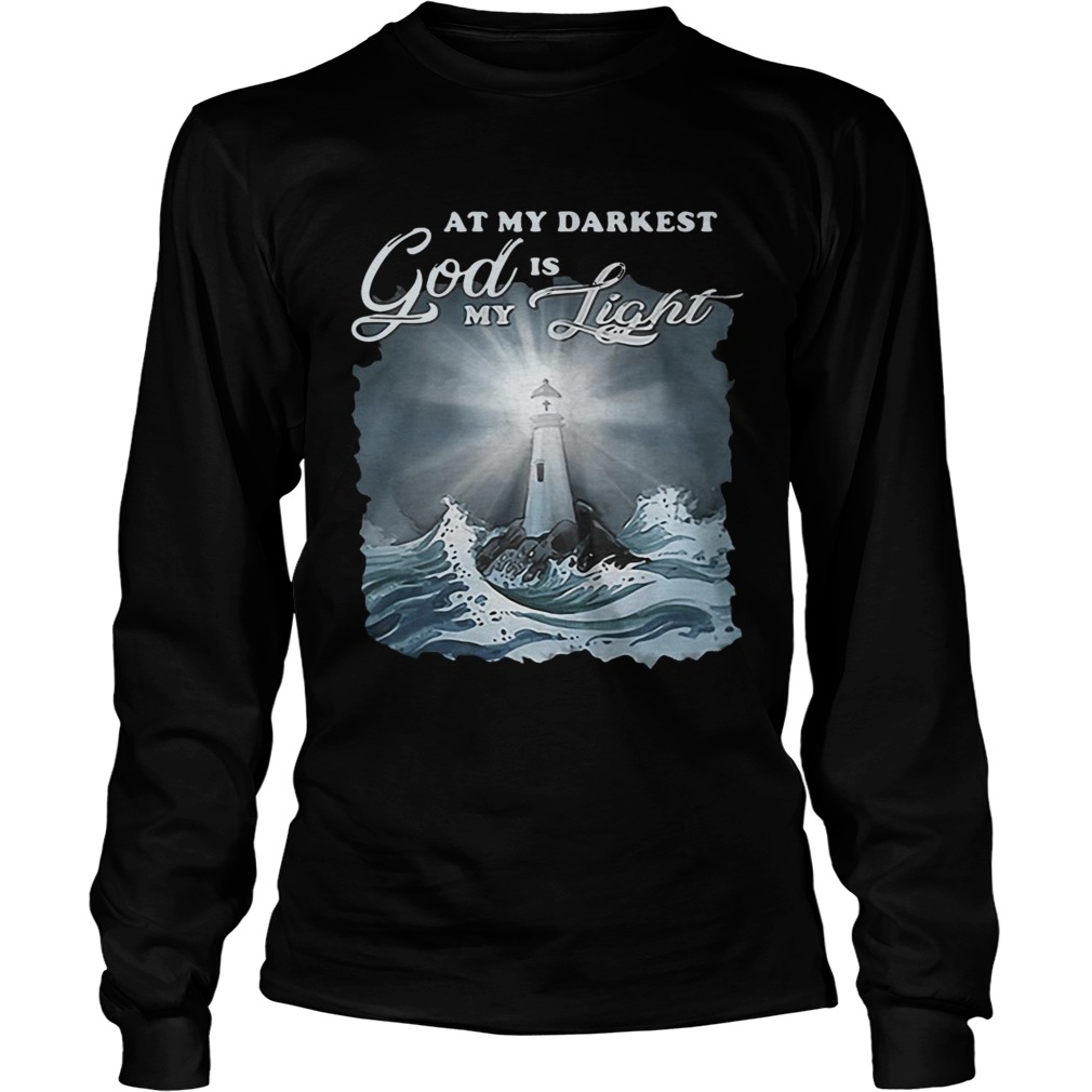 At My Darkest God Is My Lighthouse Jesus Christian Long Sleeve