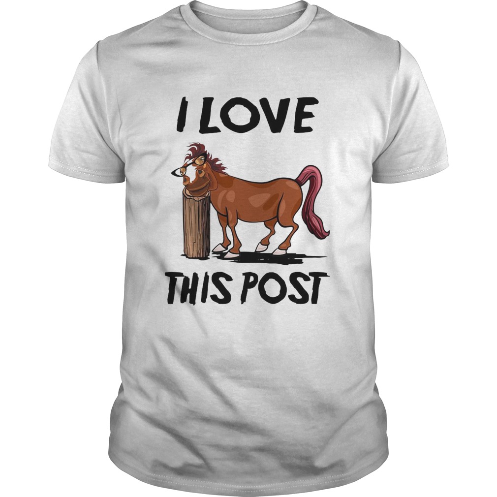 Horse I Love This Post shirt