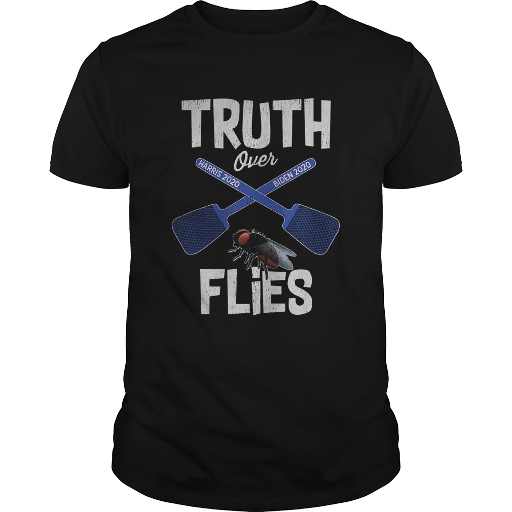 Truth Over FliesJoe BidenKamala Harris Democratic 2020 shirt