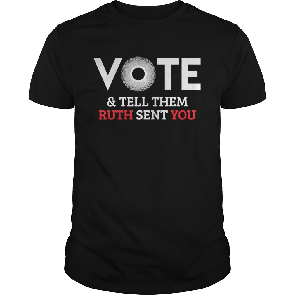 VoteTell Them Ruth Sent You shirt