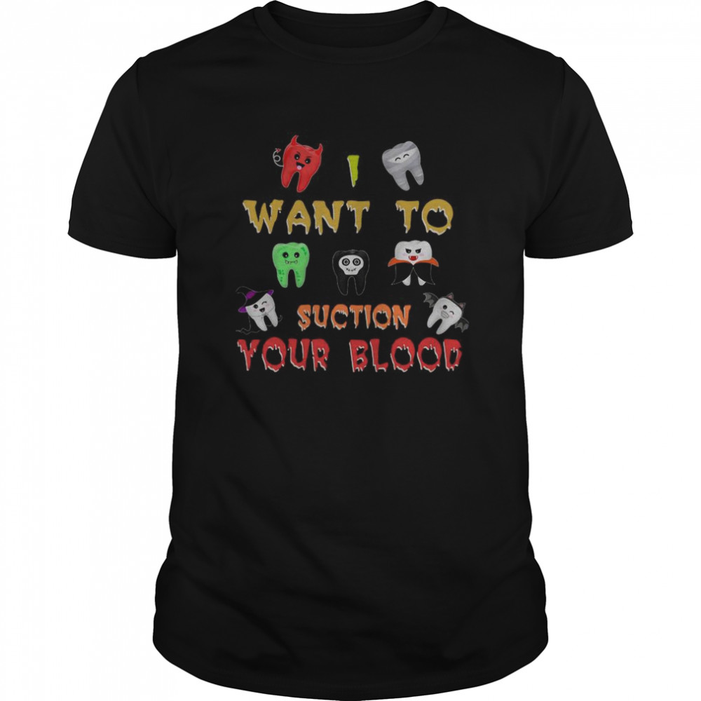 Want To Suction Your Blood shirt