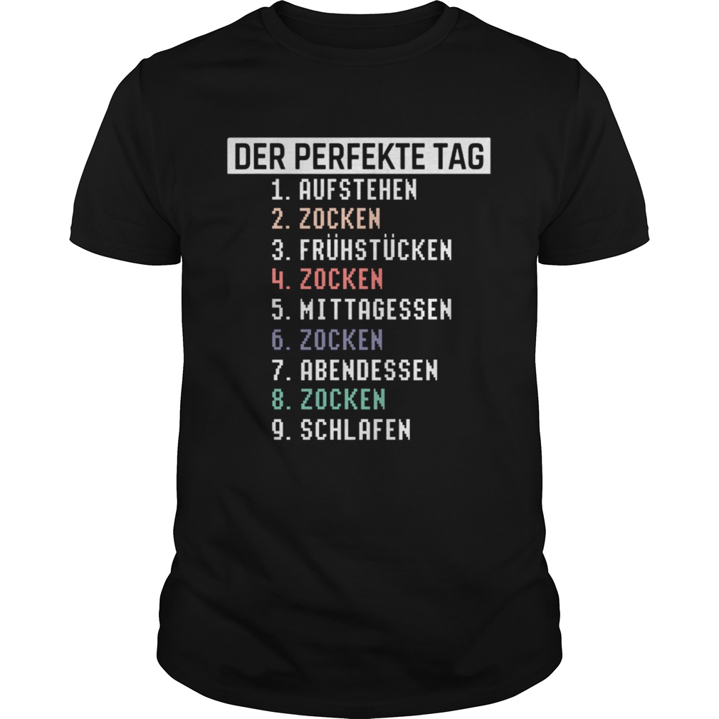 Der Perfekte Tag Aufstehen Zocken Fruhstucken Zocken Mittagessen Zocken shirt