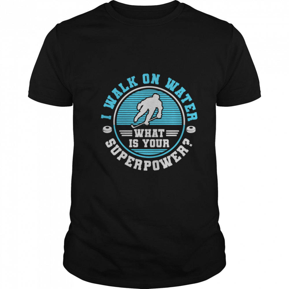 I Walk On Water Ice Hockey shirt