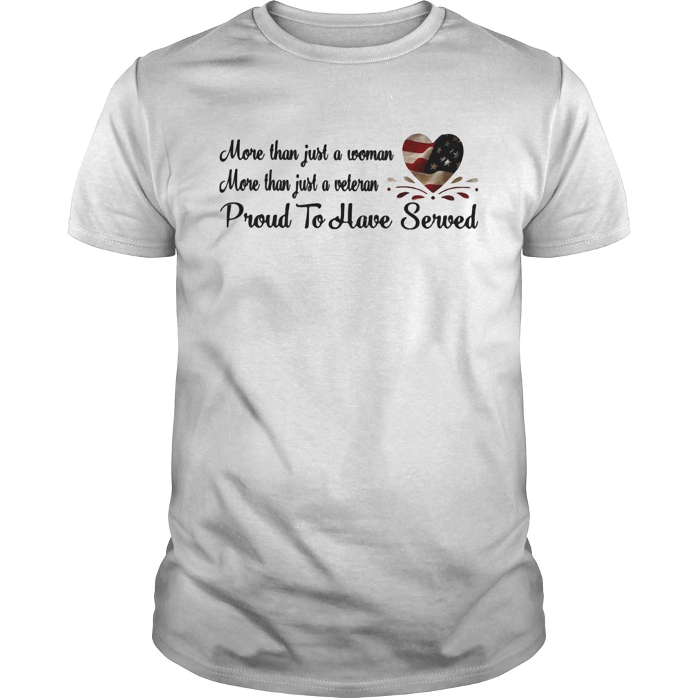 More Than Just A Woman More Than Just A Veteran Proud To Have Served Heart American Flag shirt