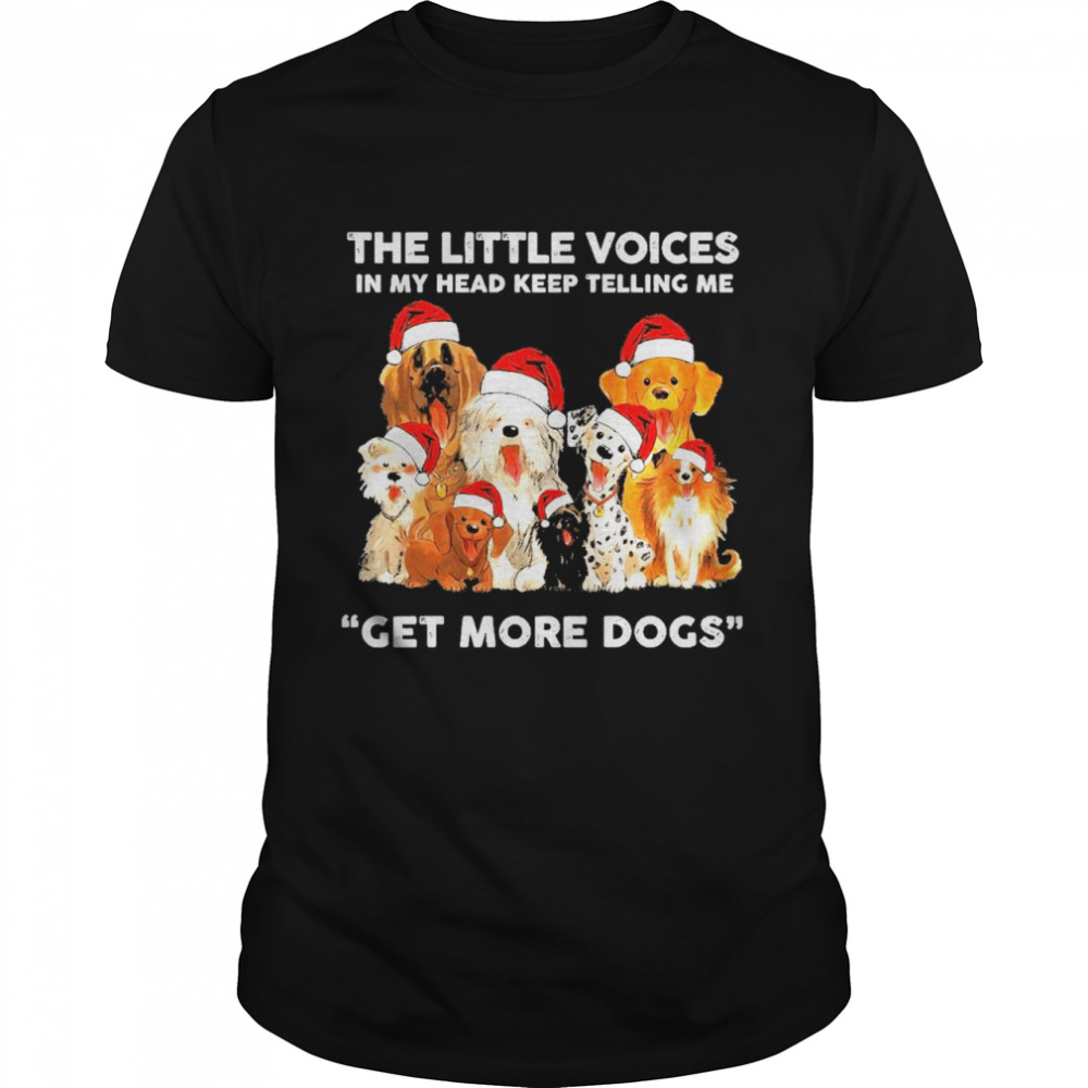 The little voices in my head keep telling me get more dogs shirt