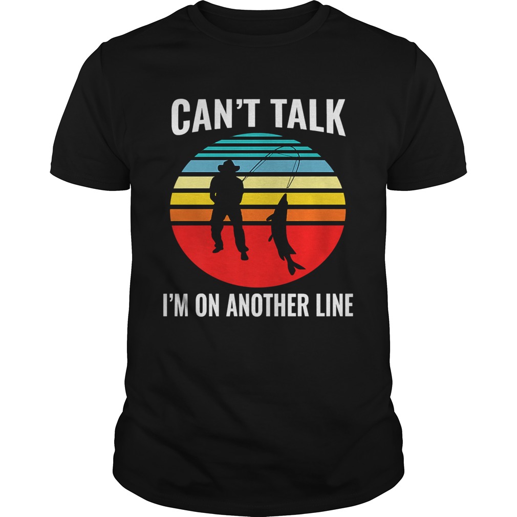 Cant Talk Im On Another Line Fisherman Vintage shirt